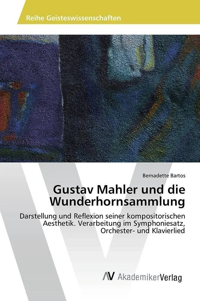 Gustav Mahler und die Wunderhornsammlung