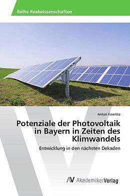 Kartonierter Einband Potenziale der Photovoltaik in Bayern in Zeiten des Klimwandels von Anton Finenko