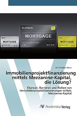 Kartonierter Einband Immobilienprojektfinanzierung mittels Mezzanine-Kapital, die Lösung? von Ari Christian Benz