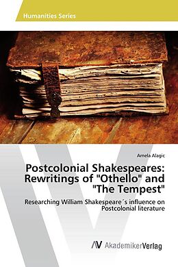 Couverture cartonnée Postcolonial Shakespeares: Rewritings of "Othello" and "The Tempest" de Arnela Alagic