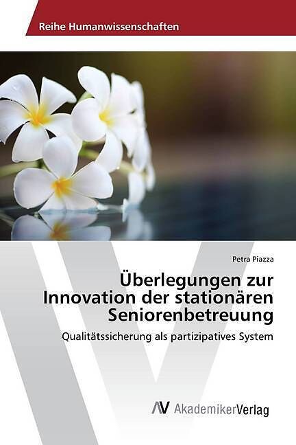 Überlegungen zur Innovation der stationären Seniorenbetreuung