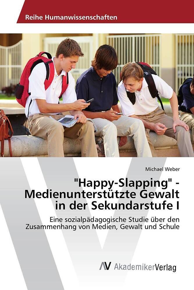 "Happy-Slapping" - Medienunterstützte Gewalt in der Sekundarstufe I