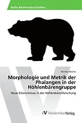 Kartonierter Einband Morphologie und Metrik der Phalangen in der Höhlenbärengruppe von Monika Alscher