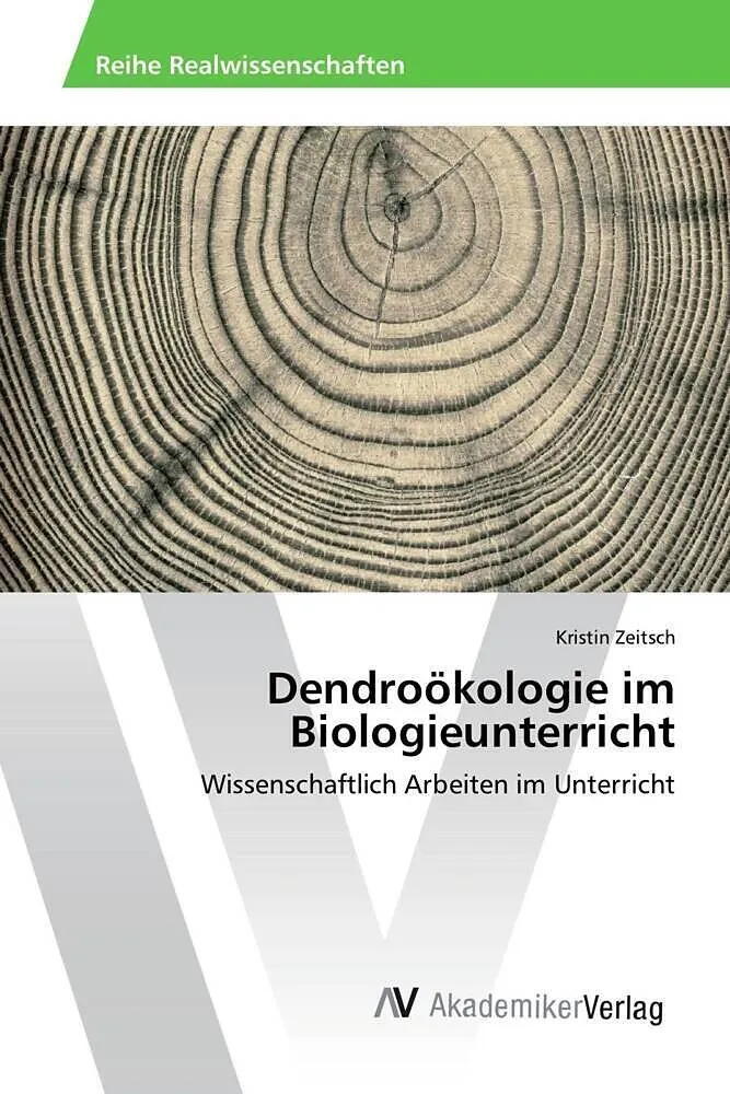 Dendroökologie im Biologieunterricht