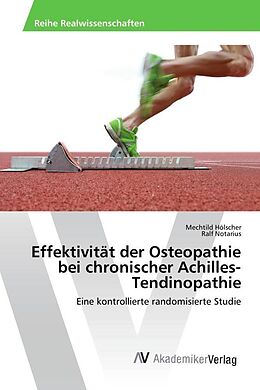 Kartonierter Einband Effektivität der Osteopathie bei chronischer Achilles-Tendinopathie von Mechtild Hölscher, Ralf Notarius