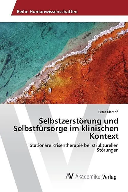 Selbstzerstörung und Selbstfürsorge im klinischen Kontext