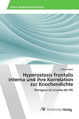 Kartonierter Einband Hyperostosis frontalis interna und ihre Korrelation zur Knochendichte von Tobias Engert