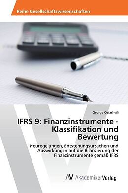 Kartonierter Einband IFRS 9: Finanzinstrumente - Klassifikation und Bewertung von George Oziashvili