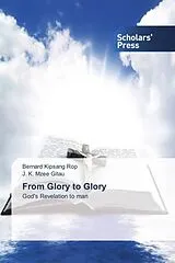 Kartonierter Einband (Kt) From Glory to Glory von Bernard K. Rop, J. K. Mzee Gitau