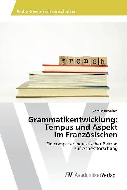 Grammatikentwicklung: Tempus und Aspekt im Französischen