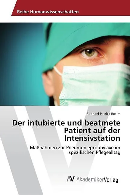 Der intubierte und beatmete Patient auf der Intensivstation