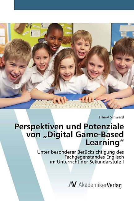 Perspektiven und Potenziale von  Digital Game-Based Learning