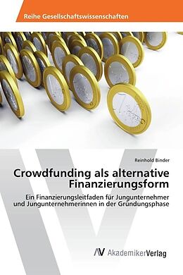 Kartonierter Einband Crowdfunding als alternative Finanzierungsform von Reinhold Binder