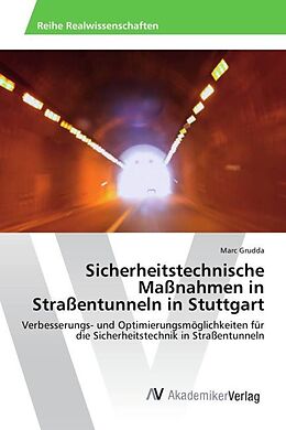 Kartonierter Einband Sicherheitstechnische Maßnahmen in Straßentunneln in Stuttgart von Marc Grudda