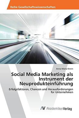 Kartonierter Einband Social Media Marketing als Instrument der Neuprodukteinführung von Anna-Maria Krenn