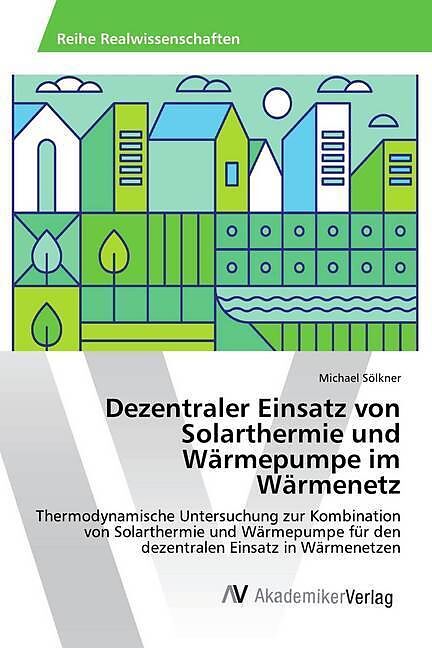 Dezentraler Einsatz von Solarthermie und Wärmepumpe im Wärmenetz