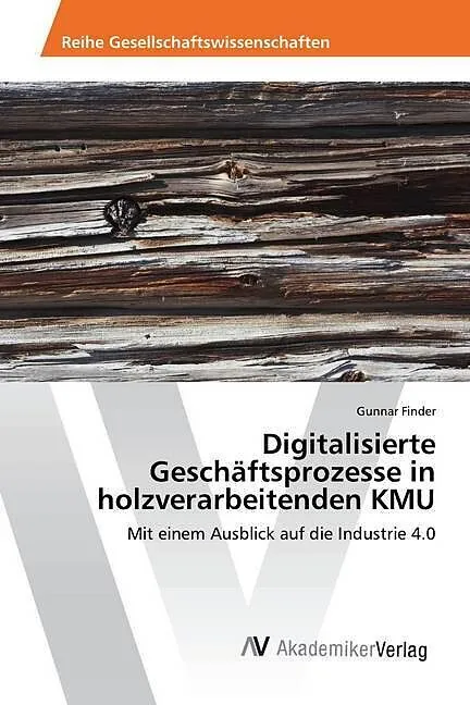 Digitalisierte Geschäftsprozesse in holzverarbeitenden KMU