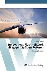 Kartonierter Einband Innovatives Flugtriebwerk mit gegenläufigen Rotoren von Harald Desing