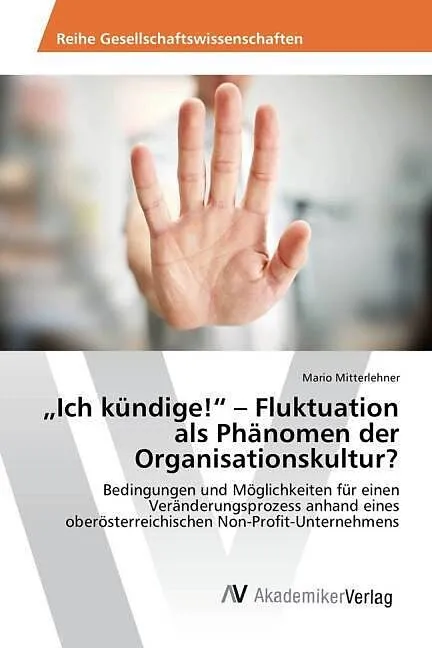 "Ich kündige!" - Fluktuation als Phänomen der Organisationskultur?