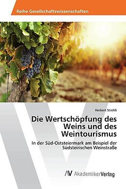 Kartonierter Einband Die Wertschöpfung des Weins und des Weintourismus von Herbert Strehli