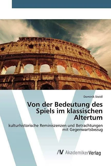 Von der Bedeutung des Spiels im klassischen Altertum