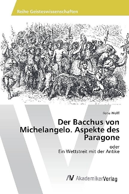 Der Bacchus von Michelangelo. Aspekte des Paragone