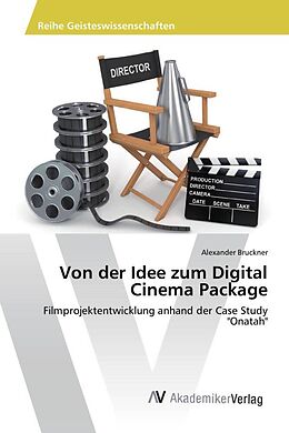 Kartonierter Einband Von der Idee zum Digital Cinema Package von Alexander Bruckner