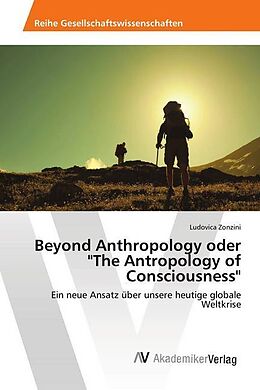 Kartonierter Einband Beyond Anthropology oder "The Antropology of Consciousness" von Ludovica Zonzini