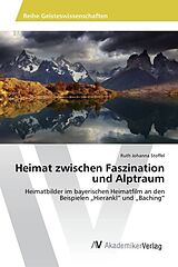 Kartonierter Einband Heimat zwischen Faszination und Alptraum von Ruth Johanna Stoffel