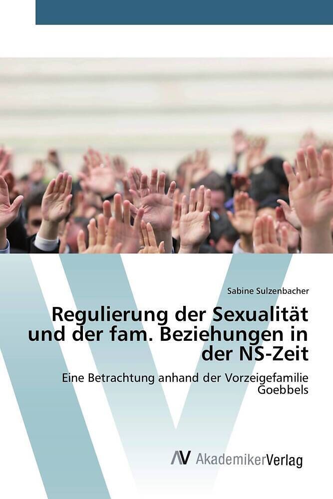 Regulierung der Sexualität und der fam. Beziehungen in der NS-Zeit