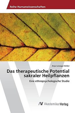 Kartonierter Einband Das therapeutische Potential sakraler Heilpflanzen von Anja Loizaga-Velder