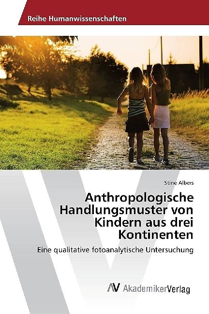 Anthropologische Handlungsmuster von Kindern aus drei Kontinenten