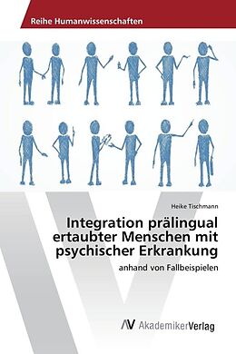 Kartonierter Einband Integration prälingual ertaubter Menschen mit psychischer Erkrankung von Heike Tischmann