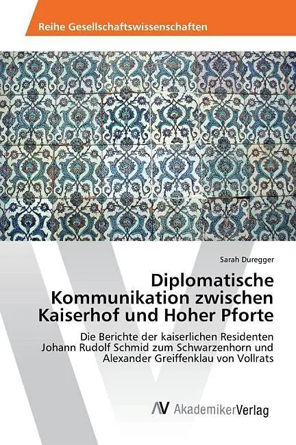 Diplomatische Kommunikation zwischen Kaiserhof und Hoher Pforte