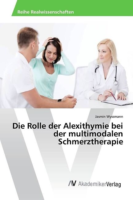 Die Rolle der Alexithymie bei der multimodalen Schmerztherapie