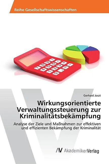 Wirkungsorientierte Verwaltungssteuerung zur Kriminalitätsbekämpfung