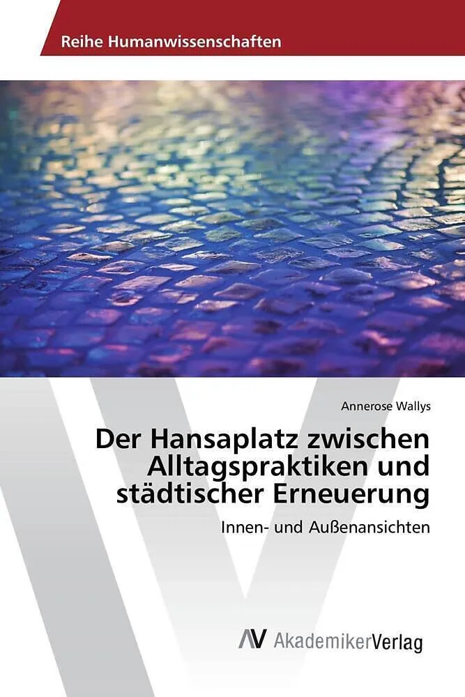 Der Hansaplatz zwischen Alltagspraktiken und städtischer Erneuerung