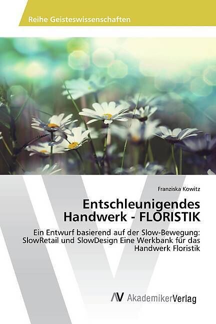 Entschleunigendes Handwerk - FLORISTIK