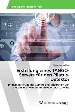 Kartonierter Einband Erstellung eines TANGO-Servers für den Pilatus-Detektor von Alexander Steffens