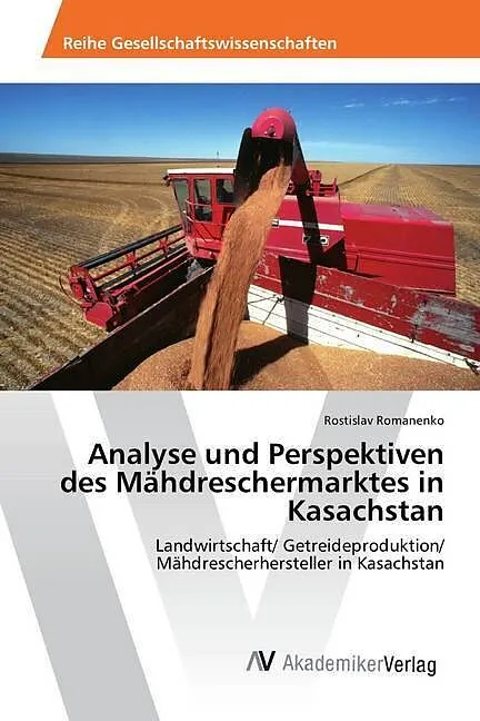 Analyse und Perspektiven des Mähdreschermarktes in Kasachstan