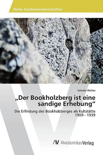 "Der Bookholzberg ist eine sandige Erhebung"