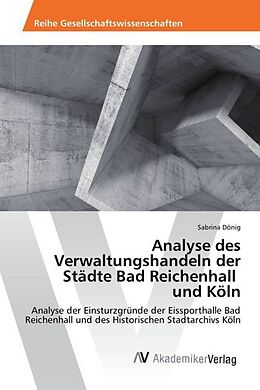 Kartonierter Einband Analyse des Verwaltungshandeln der Städte Bad Reichenhall und Köln von Sabrina Dönig