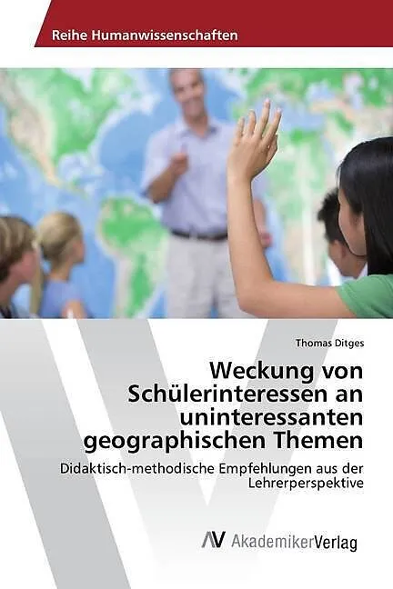 Weckung von Schülerinteressen an uninteressanten geographischen Themen