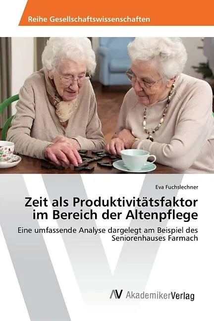 Zeit als Produktivitätsfaktor im Bereich der Altenpflege