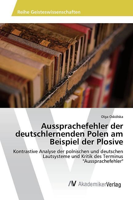 Aussprachefehler der deutschlernenden Polen am Beispiel der Plosive