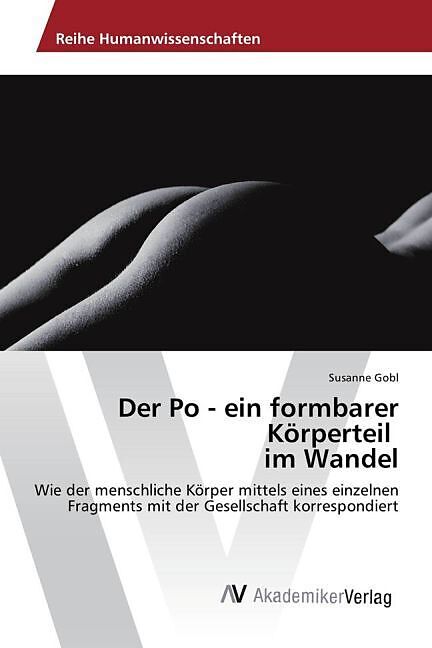 Der Po - ein formbarer Körperteil im Wandel