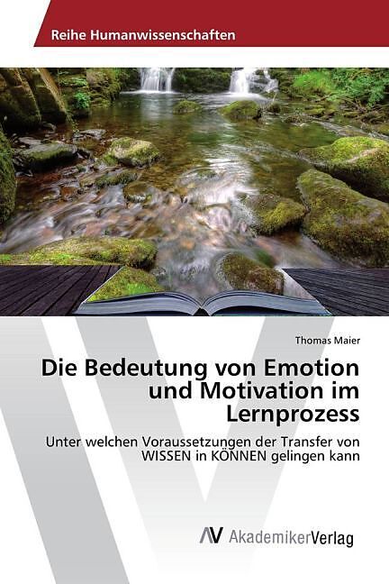 Die Bedeutung von Emotion und Motivation im Lernprozess