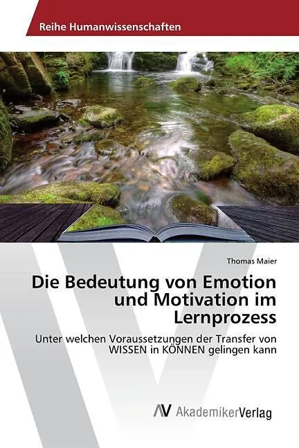 Die Bedeutung von Emotion und Motivation im Lernprozess