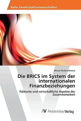 Kartonierter Einband Die BRICS im System der internationalen Finanzbeziehungen von Dinara Mukhutdinova
