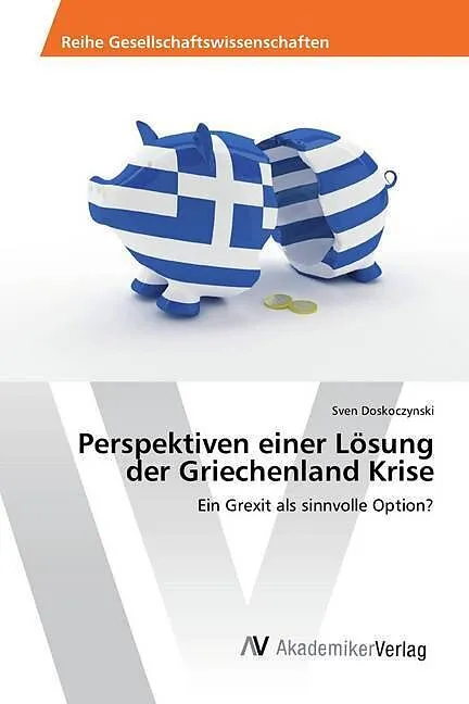 Perspektiven einer Lösung der Griechenland Krise